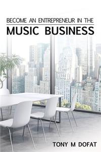 Become an Entrepreneur in The Music Business