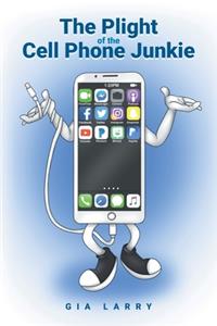 The Plight of the Cell Phone Junkie