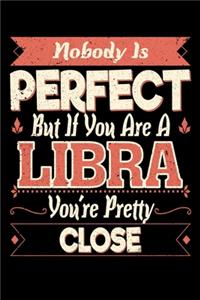 Nobody Is Perfect But If You Are A Libra You're Pretty Close