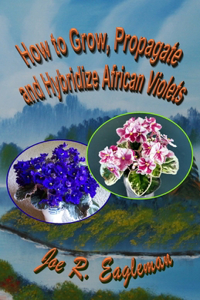 How to Grow, Propagate and Hybridize African Violets