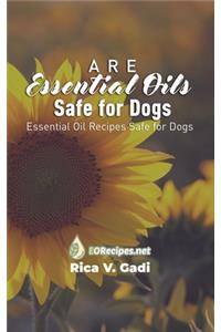 Are Essential Oils Safe for Dogs