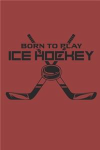 Born to Play Ice Hockey