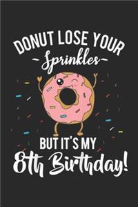 donut lose your sprinkles but it's my 8th birthday!
