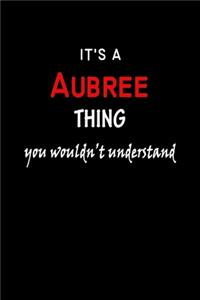 It's a Aubree Thing You Wouldn't Understandl