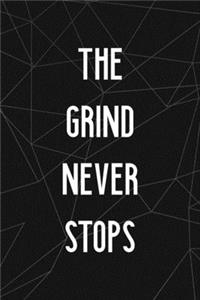 The Grind Never Stops