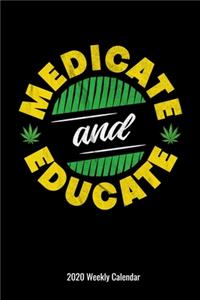 Medicate and Educate 2020 Weekly Calendar