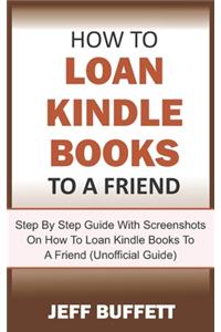 How To Loan Kindle Books To A Friend