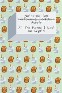 Notes On Top Performing Blockchain Assets / All The Money I Lost On Crypto
