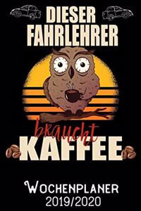Dieser Fahrlehrer braucht Kaffee - Wochenplaner 2019 - 2020