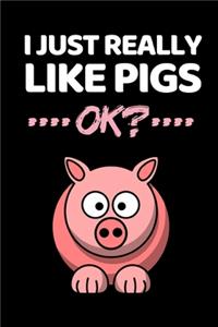 I Just Really Like Pigs Ok?