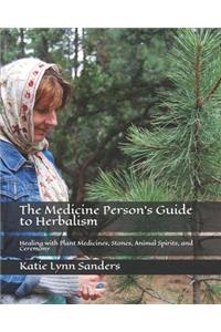 The Medicine Person's Guide to Herbalism