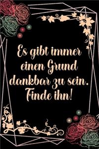 Es gibt immer einen Grund dankbar zu sein Finde ihn