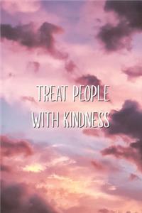 Treat People With Kindness
