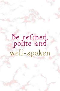 Be Refined, Polite And Well Spoken