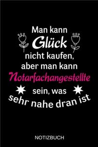 Man kann Glück nicht kaufen, aber man kann Notarfachangestellte sein, was sehr nahe dran ist