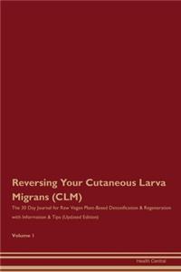 Reversing Your Cutaneous Larva Migrans (CLM)