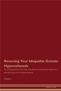 Reversing Your Idiopathic Guttate Hypomelanosis