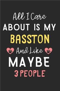 All I care about is my Basston and like maybe 3 people