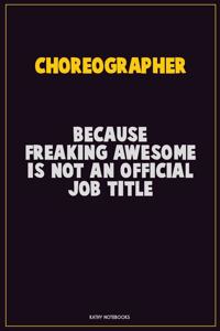 choreographer, Because Freaking Awesome Is Not An Official Job Title