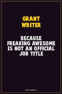 Grant Writer, Because Freaking Awesome Is Not An Official Job Title