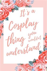 It's a Cosplay Thing You Wouldn't Understand