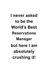 I Never Asked To Be The World's Best Reservations Manager But Here I Am Absolutely Crushing It