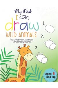 My First I can draw Wild Animals lion, elephant, panda, and many more Ages 5 and up