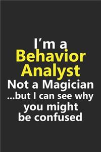 I'm a Behavior Analyst Not A Magician But I Can See Why You Might Be Confused