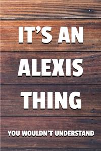 It's an Alexis Thing You Wouldn't Understand