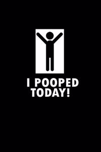 I pooped today!