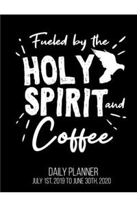 Fueled By The Holy Spirit And Coffee Daily Planner July 1st, 2019 To June 30th, 2020