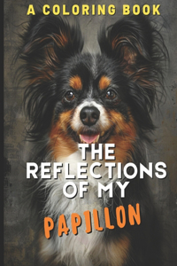 Reflections of My Papillon