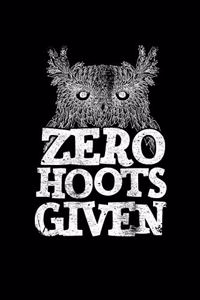 Zero Hoots Given: College Ruled Lined Writing Notebook Journal, 6x9, 120 Pages