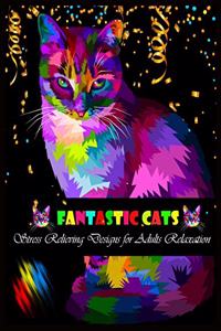 FANTASTIC CATS Stress Relieving Designs for Adults Relaxation