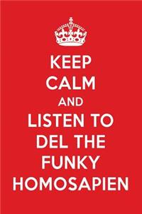 Keep Calm and Listen to del the Funky Homosapien: del the Funky Homosapien Designer Notebook