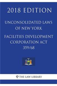 Unconsolidated Laws of New York - Facilities Development Corporation Act 359/68 (2018 Edition)