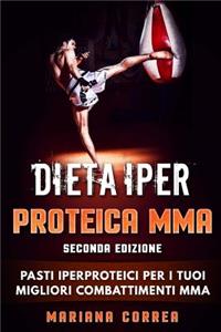 DIETA IPER PROTEICA MMA SECONDA EDiZIONE: PASTI IPERPROTEICI Per I TUOI MIGLIORI COMBATTIMENTI MMA