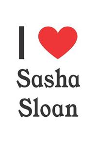 I Love Sasha Sloan: Sasha Sloan Designer Notebook