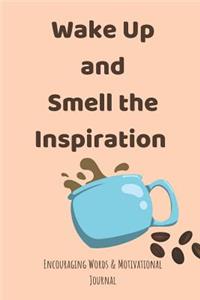 Wake Up and Smell the Inspiration
