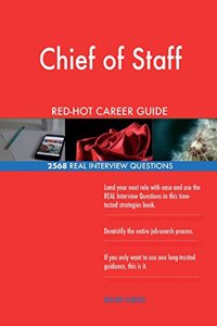 Chief of Staff RED-HOT Career Guide; 2568 REAL Interview Questions