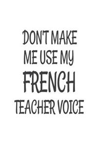 Don't Make Me Use My French Teacher Voice