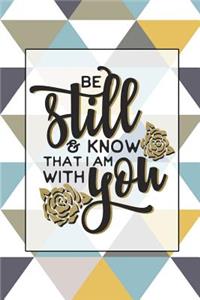 Be Still and Know that I am With You