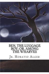Ben, the Luggage Boy; Or, Among the Wharves