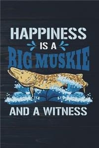 Happiness Is A Big Muskie And A Witness