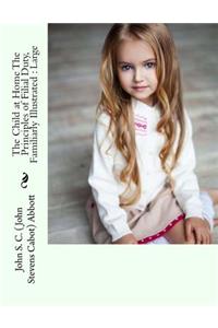 The Child at Home The Principles of Filial Duty, Familiarly Illustrated