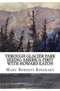 Through Glacier Park Seeing America First with Howard Eaton