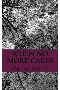 When No More Cages
