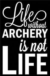 Life Without Archery Is Not Life