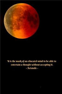 It Is the Mark of an Educated Mind to Be Able to Entertain a