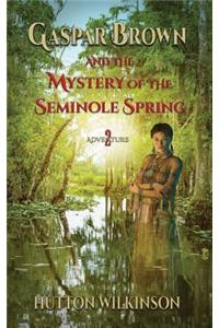 Gaspar Brown and the Mystery of the Seminole Spring